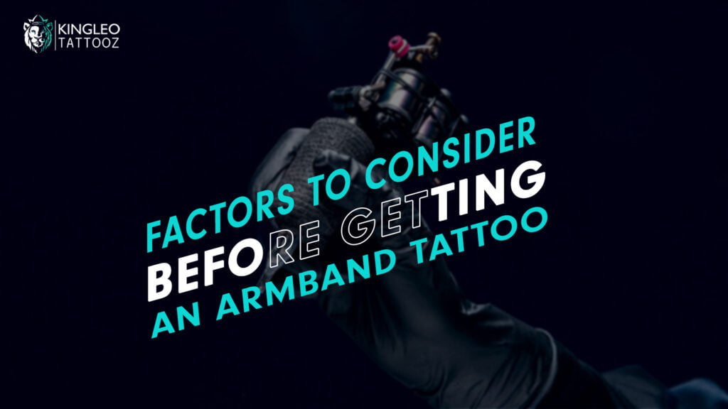 Factors to Consider Before Getting an Armband Tattoo